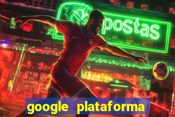 google plataforma de jogos